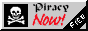 Piracy: it's fucking awesome! Piracy Now!